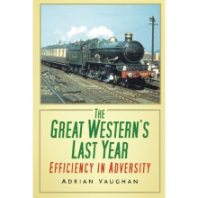 The Great Western's Last Year: Efficiency In Adversity