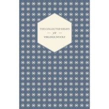 The Collected Essays of Virginia Woolf