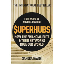 SuperHubs: How the Financial Elite and Their Networks Rule our World