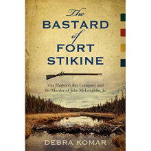 The Bastard of Fort Stikine: The Hudson's Bay Company and the Murder of John McLoughlin Jr.