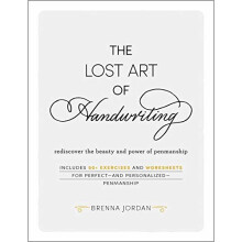 The Lost Art of Handwriting: Rediscover the Beauty and Power of Penmanship