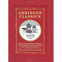 ABRIDGED CLASSICS: Brief Summaries of Books You Were Supposed to Read But Probably Didn't