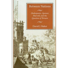 Between Nations: Shakespeare, Spenser, Marvell, and the Question of Britain