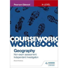 Pearson Edexcel A-level Geography Coursework Workbook: Non-exam assessment: Independent Investigation