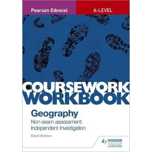 Pearson Edexcel A-level Geography Coursework Workbook: Non-exam assessment: Independent Investigation