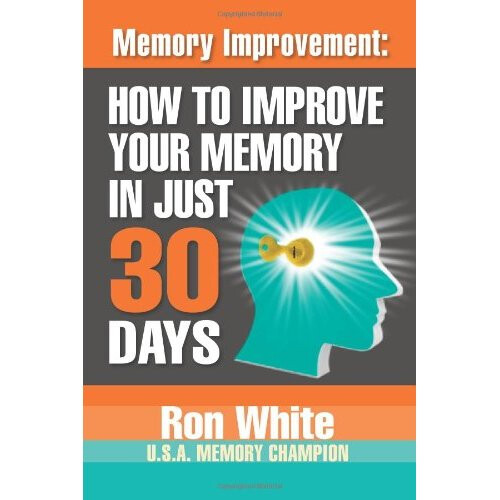 Memory Improvement: How To Improve Your Memory In Just 30 Days