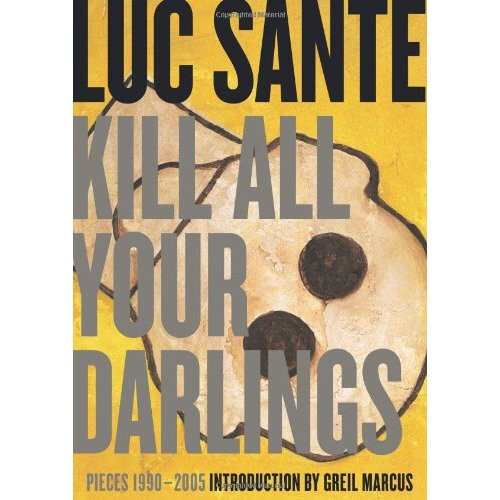 KILL ALL YOUR DARLINGS : Pieces, 1990-2005