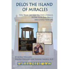 Delos the Island of Miracles: How Delos Can Help You Find a Miracle, Become Your Own Oracle, and Change Your Life (Artemis Books)