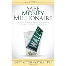 Safe Money Millionaire: The Secret to Growing Wealthy Without Losing Your Money in the Wall Street Roller Coaster