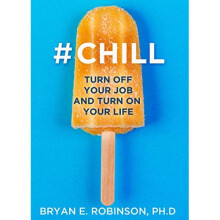 #Chill: Turn Off Your Job and Turn On Your Life