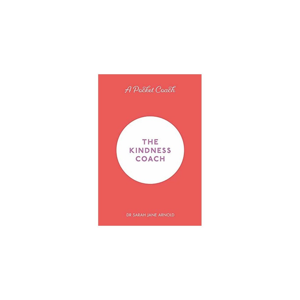 A Pocket Coach: The Kindness Coach (Pocket Coach Guides to Self-Care) (Pocket Guides to Self-Care)