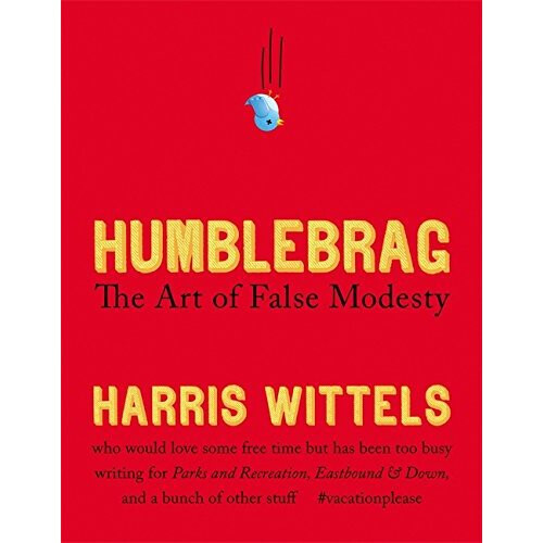 Humblebrag: The Art of False Modesty