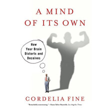 A Mind of it's Own: How Your Brain Distorts and Deceives