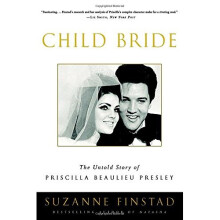 Child Bride: The Untold Story of Priscilla Beaulieu Presley