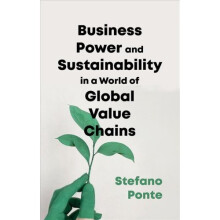 Business, Power and Sustainability in a World of Global Value Chains