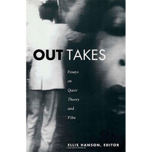 Out Takes: Essays on Queer Theory and Film (Series Q)