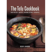 The Tofu Cookbook: High-Protein, Low-Fat, Low-Cholesterol, 80 Recipes