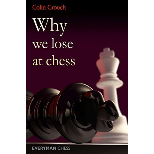 Why We Lose at Chess (Everyman Chess)