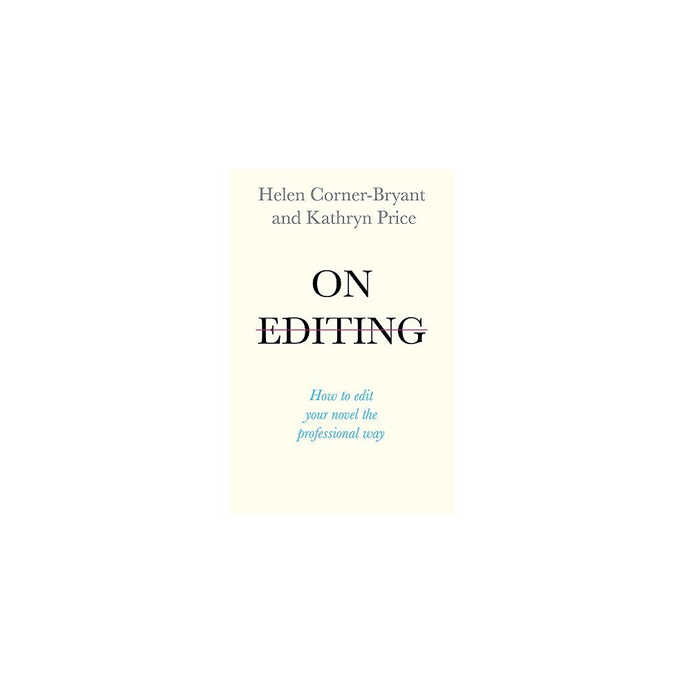 On Editing: How to edit your novel the professional way. Corner-Bryant, Price** - Image 8