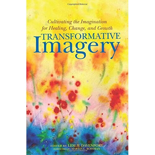 Transformative Imagery: Cultivating the Imagination for Healing, Change, and Growth