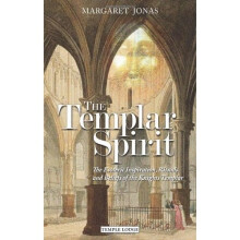 The Templar Spirit: The Esoteric Inspiration, Rituals and Beliefs of the Knights Templar