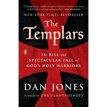 The Templars: The Rise and Spectacular Fall of God's Holy Warriors
