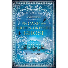 The Case of the Green-Dressed Ghost (Dr Ribero's Agency of the Supernatural)