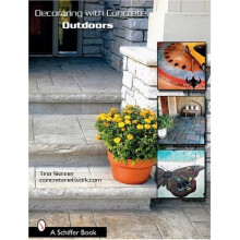 Decorating with Concrete: Outdoors: Driveways, Paths & Patios, Pool Decks, & More (Schiffer Book)