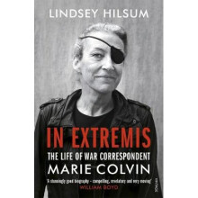 In Extremis: The Life of War Correspondent Marie Colvin
