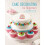 Cake Decorating for Beginners: 24 Stunning Step-by-Step Cake Designs for All Occasions 1