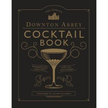 The Official Downton Abbey Cocktail Book