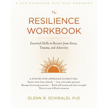 The Resilience Workbook: Essential Skills to Recover from Stress, Trauma, and Adversity (A New Harbinger Self-Help Workbook)