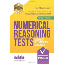 Numerical Reasoning Tests Beginner - Intermediate - Advanced: Sample test questions and answers with detailed explanations for Beginner, Intermedi...