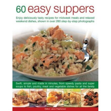 60 Easy Suppers: Enjoy deliciously tasty recipes for midweek meals and relaxed weekend dishes, shown in over 280 step-by-step photographs