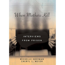 When Mothers Kill: Interviews from Prison