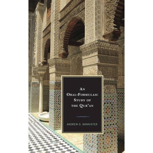 An Oral-Formulaic Study of the Qur'an