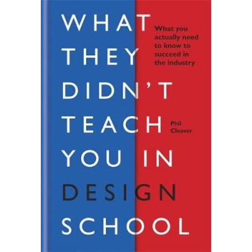 What they didn't teach you in design school