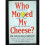 Who Moved My Cheese? 1