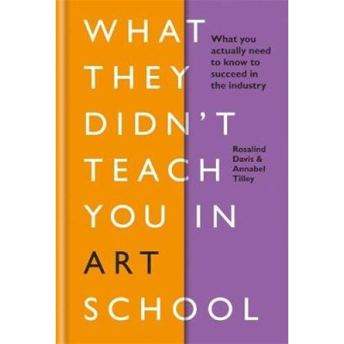 What They Didn't Teach You in Art School