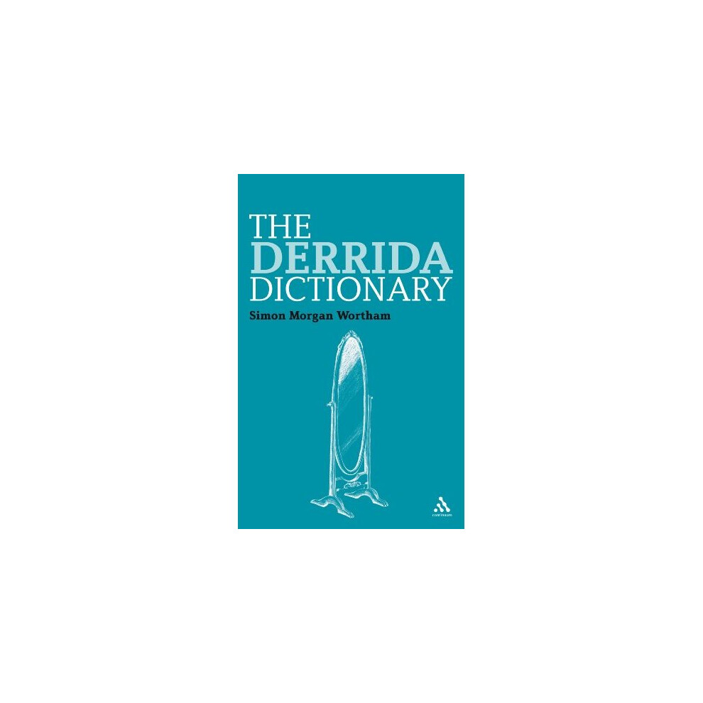 The Derrida Dictionary (Continuum Philosophy Dictionaries)