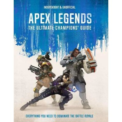 The Champion's Guide to Apex Legends