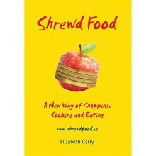 Shrewd Food: A New Way of Shopping, Cooking and Eating