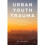 Urban Youth Trauma 1