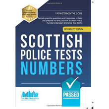 Scottish Police Tests Numbers: Sample practice questions and responses to help you prepare for and pass the Scottish Police Numbers Standard Entra...