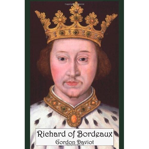 Richard of Bordeaux: A Play in Two Acts