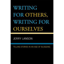 Writing for Others, Writing for Ourselves: Telling Stories in an Age of Blogging