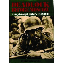 DEADLOCK BEFORE MOSCOW: Army Group Center 1942-1943 (Schiffer Military History)