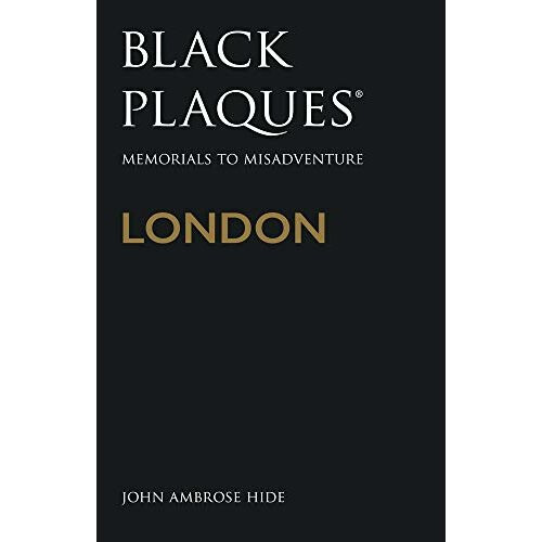 Black Plaques London: Memorials to Misadventure