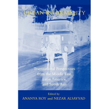 Urban Informality: Transnational Perspectives from the Middle East, Latin America, and South Asia (Transnational Perspectives on Space and Place)