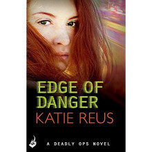 Edge Of Danger: Deadly Ops 4 (A series of thrilling, edge-of-your-seat suspense)